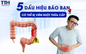 5 Dấu hiệu cảnh báo bạn có thể bị viêm ruột thừa cấp