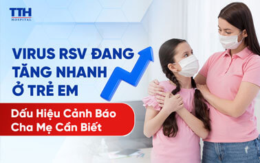 VIRUS RSV ĐANG TĂNG NHANH Ở TRẺ EM